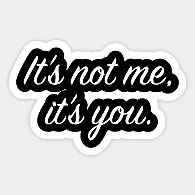 It's not me, it's you Sticker by Mt. Tabor Media